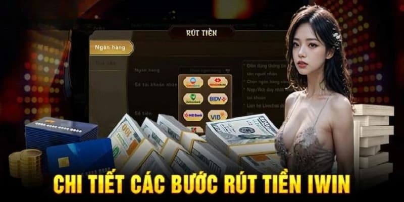 Chia sẻ các bước để rút tiền Iwin nhanh chóng